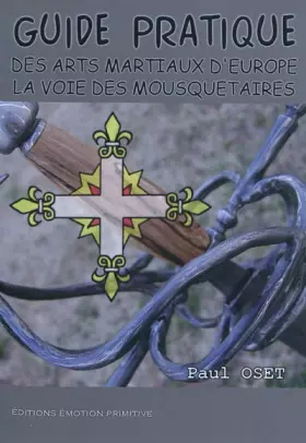 Couverture du produit · Guide pratique des arts martiaux d'Europe: La voie des mousquetaires