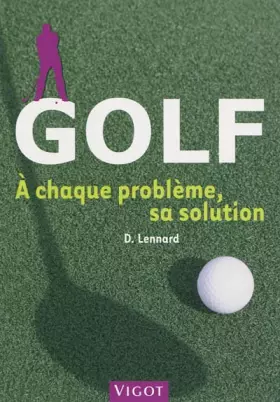 Couverture du produit · Golf: A chaque problème, sa solution