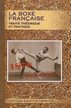 Couverture du produit · La boxe française: Traité théorique et pratique