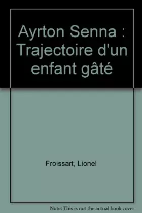 Couverture du produit · Ayrton Senna : Trajectoire d'un enfant gâté