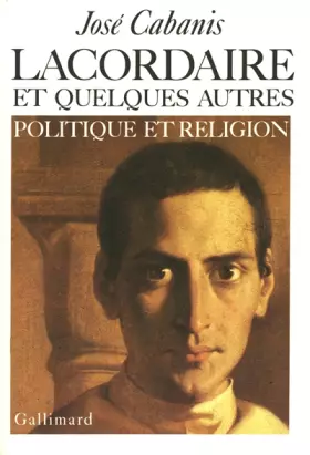 Couverture du produit · Lacordaire et quelques autres: Politique et religion
