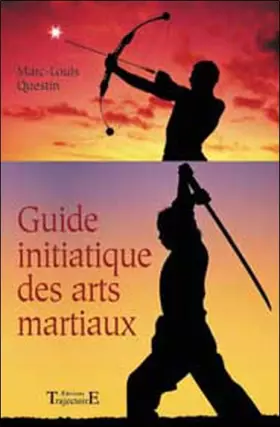 Couverture du produit · Le guide initiatique des arts martiaux : La voie sublime des énergies