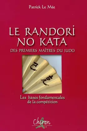 Couverture du produit · Le Randori No Kata des premiers maîtres du judo : Les bases fondamentales de la compétition
