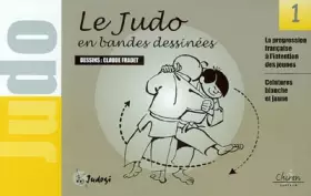 Couverture du produit · Le Judo En Bandes Dessinees. Tome 1, La Progression Francaise A L'Intention Des Jeunes : Ceintures Blanche Et Jaune
