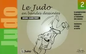 Couverture du produit · Le judo en bandes dessinées. Tome 2, La progression française à l'intention des jeunes : Ceintures orange et verte