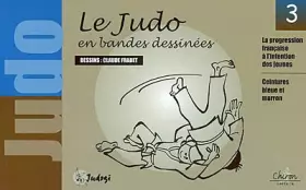 Couverture du produit · Le Judo En Bandes Dessinees. Tome 3, La Progression Francaise A L'Intention Des Jeunes : Ceintures Bleue Et Marron