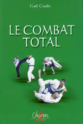 Couverture du produit · Le combat total. Histoire, techniques et entraînement au bugeï