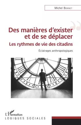 Couverture du produit · Des manières d'exister et de se déplacer: Les rythmes de vie des citadins Éclairages anthropologiques