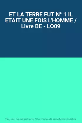 Couverture du produit · ET LA TERRE FUT N° 1 IL ETAIT UNE FOIS L'HOMME / Livre BE - LO09