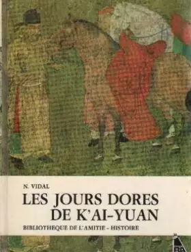 Couverture du produit · Les jours dores de K'ai-yuan