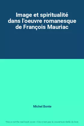Couverture du produit · Image et spiritualité dans l'oeuvre romanesque de François Mauriac