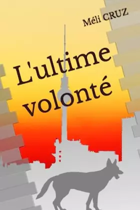 Couverture du produit · L'ultime volonté: Berlin... où tout commence... où tout finit... où tout recommence... (French Edition)
