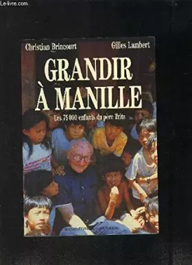 Couverture du produit · Grandir à Manille : Les 75000 enfants du Père Tritz