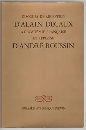 Couverture du produit · Discours de réception d'Alain Decaux à l'Académie française et réponse d'André Roussin: [13 mars 1980