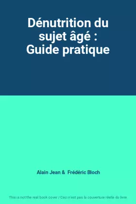 Couverture du produit · Dénutrition du sujet âgé : Guide pratique