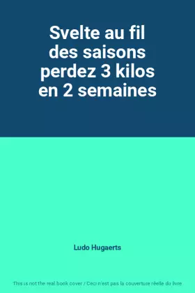 Couverture du produit · Svelte au fil des saisons perdez 3 kilos en 2 semaines