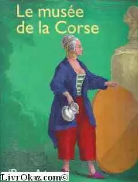 Couverture du produit · Musee de la corse (francais) (FONDS ANCIENS)