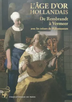 Couverture du produit · L'Âge d'Or hollandais. De Rembrandt à Vermeer. : L'album de l'exposition