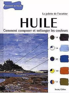 Couverture du produit · Huile: Comment composer et mélanger les couleurs