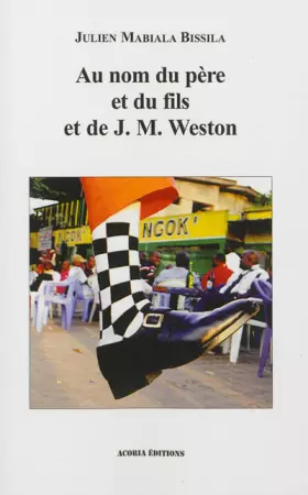 Couverture du produit · Au nom du père de et du fils et de J. M. Weston