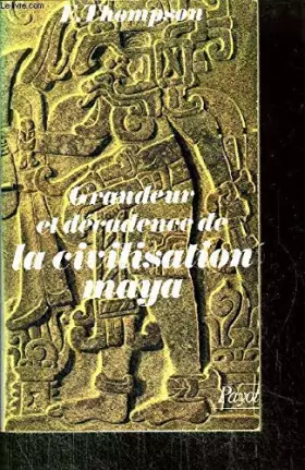 Couverture du produit · Grandeur et décadence de la civilisation maya