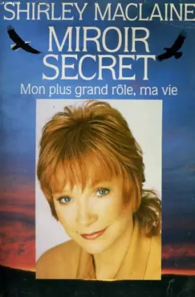 Couverture du produit · MIROIR SECRET Mon Plus Grand Role, Ma Vie