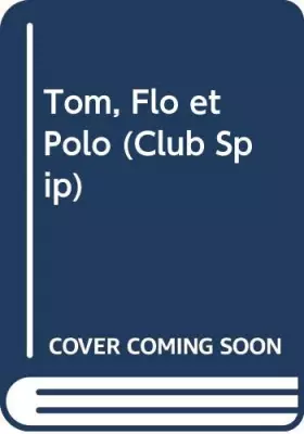 Couverture du produit · Tom, Flo et Polo (Club Spip)
