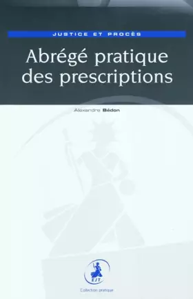 Couverture du produit · Abrégé pratique des prescriptions: Justice et procès
