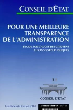 Couverture du produit · POUR UNE MEILLEURE TRANSPARENCE DE L'ADMINISTRATION. Etude sur l'harmonisation des textes et l'amélioration des droits du citoy