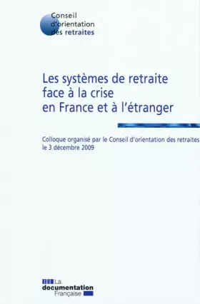 Couverture du produit · Les systèmes de retraite face à la crise en France et à l'étranger Colloque organisé par le Conseil d'orientation des retraites