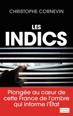 Couverture du produit · Les Indics : Cette France de l'ombre qui informe l'Etat