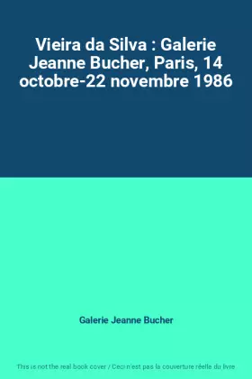 Couverture du produit · Vieira da Silva : Galerie Jeanne Bucher, Paris, 14 octobre-22 novembre 1986