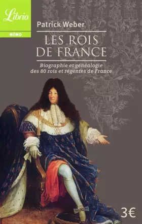 Couverture du produit · Les Rois de France: Biographie et généalogie de 80 rois et régentes de France