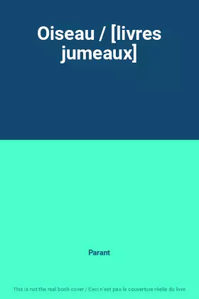 Couverture du produit · Oiseau / [livres jumeaux]