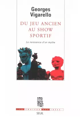 Couverture du produit · Du jeu ancien au show sportif : La Naissance d'un mythe