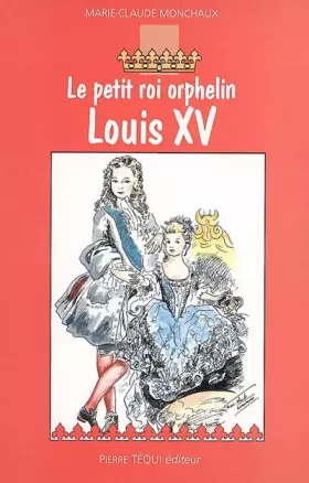 Couverture du produit · Le petit roi orphelin Louis XV