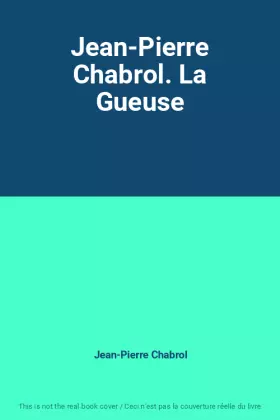 Couverture du produit · Jean-Pierre Chabrol. La Gueuse