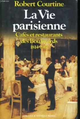 Couverture du produit · La Vie parisienne : Cafés et restaurants des boulevards, 1814-1914