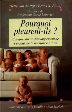 Couverture du produit · Pourquoi pleurent-ils ? Comprendre le développement de l'enfant, de la naissance à 1 an