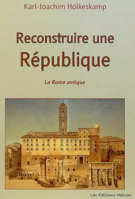 Couverture du produit · Reconstruire une République. La Rome antique