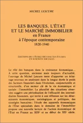 Couverture du produit · Les banques, l'état et le marché immobilier en France a l'époque contemporaine, 1820-1940