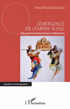 Couverture du produit · L'émergence de l'empire russe: L'Europe byzantine jusqu'à Catherine II