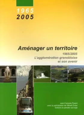 Couverture du produit · Aménager un territoire: 1965-2005, L'agglomération grenobloise et son avenir