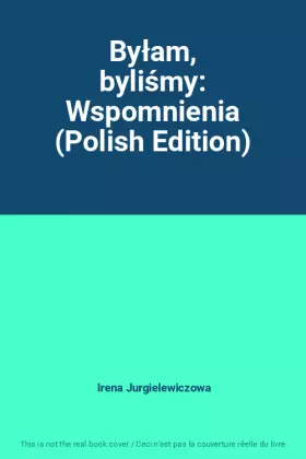 Couverture du produit · Byłam, byliśmy: Wspomnienia (Polish Edition)