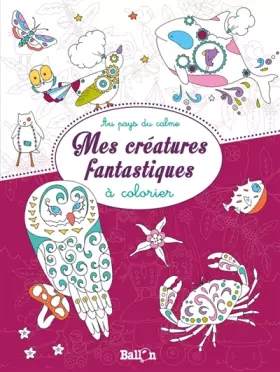 Couverture du produit · MES CREATURES FANTASTIQUES A COLORIER