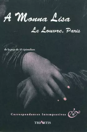 Couverture du produit · A Mona Lisa, le Louvre, Paris : Correspondances Intempestives II