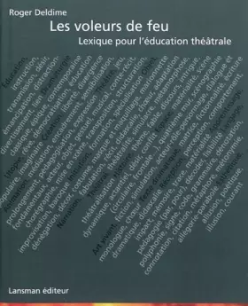 Couverture du produit · Les voleurs de feu : Lexique pour l'éducation théâtrale