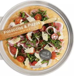 Couverture du produit · Focaccias & Pizzas: 50 recettes sur un air d'Italie !