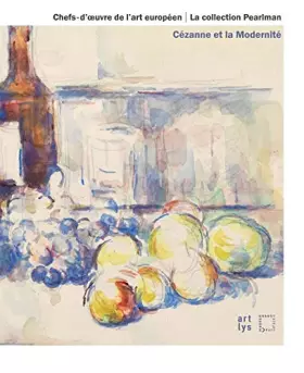 Couverture du produit · CHEFS-D'OEUVRES DE L'ART EUROPEEN - LA COLLECTION PEARLMAN: CEZANNE ET LA MODERNITE