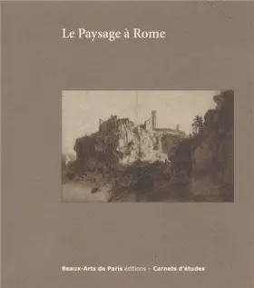 Couverture du produit · CARNETS D'ETUDES 30 : LE PAYSAGE A ROME